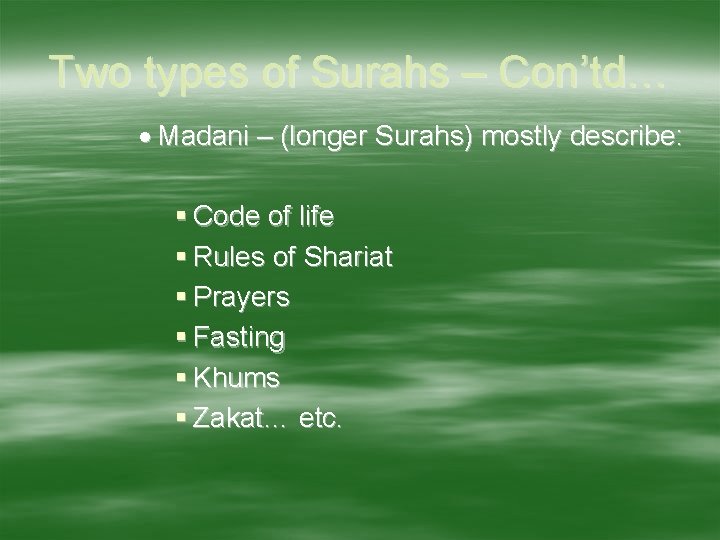 Two types of Surahs – Con’td… Madani – (longer Surahs) mostly describe: Code of