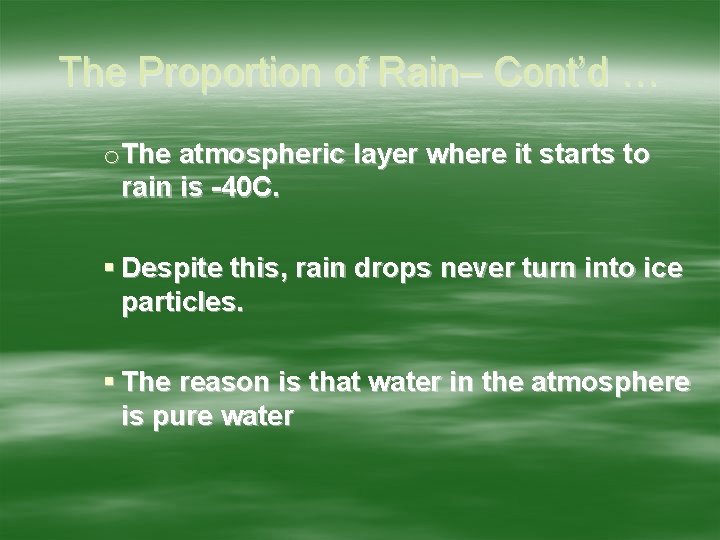 The Proportion of Rain– Cont’d … o The atmospheric layer where it starts to