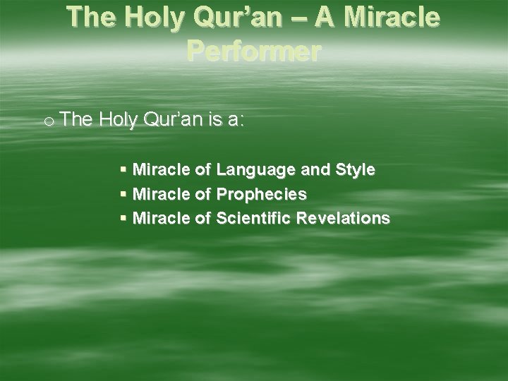 The Holy Qur’an – A Miracle Performer o The Holy Qur’an is a: Miracle