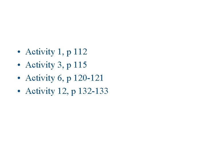  • • Activity 1, p 112 Activity 3, p 115 Activity 6, p