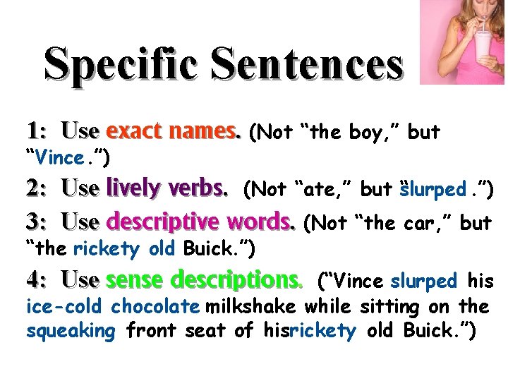 Specific Sentences 1: Use exact names. (Not “Vince. ”) “the boy, ” but 2: