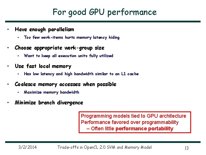 For good GPU performance • Have enough parallelism • • Choose appropriate work-group size