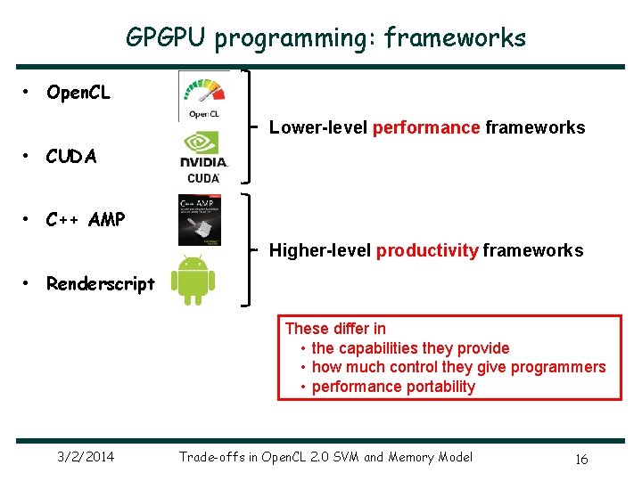 GPGPU programming: frameworks • Open. CL Lower-level performance frameworks • CUDA • C++ AMP