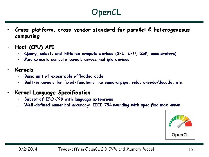 Open. CL • Cross-platform, cross-vendor standard for parallel & heterogeneous computing • Host (CPU)