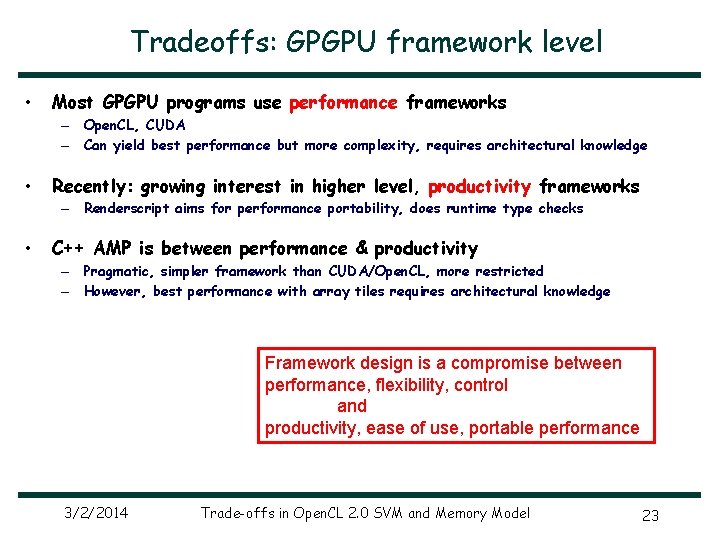 Tradeoffs: GPGPU framework level • Most GPGPU programs use performance frameworks – Open. CL,