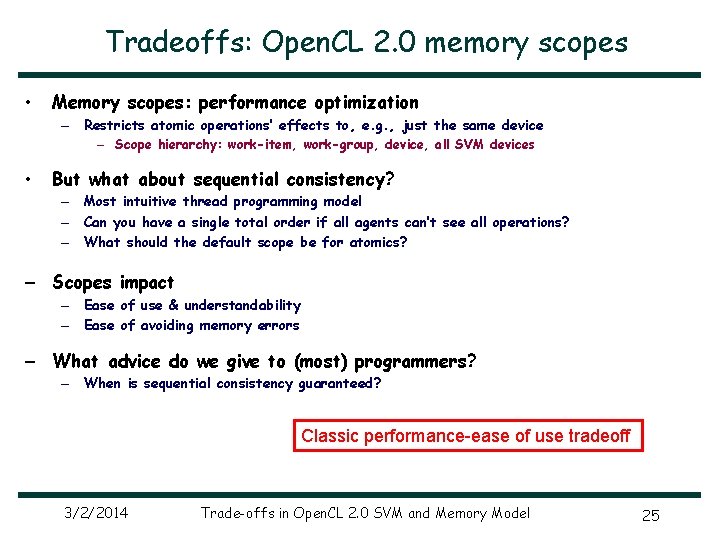 Tradeoffs: Open. CL 2. 0 memory scopes • Memory scopes: performance optimization – Restricts