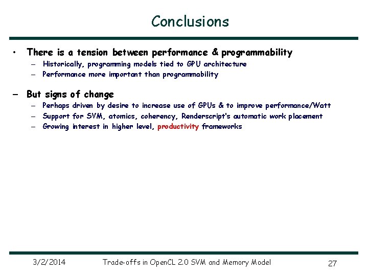 Conclusions • There is a tension between performance & programmability – Historically, programming models