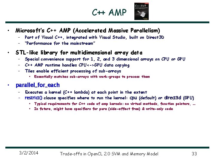 C++ AMP • Microsoft’s C++ AMP (Accelerated Massive Parallelism) – – • STL-like library