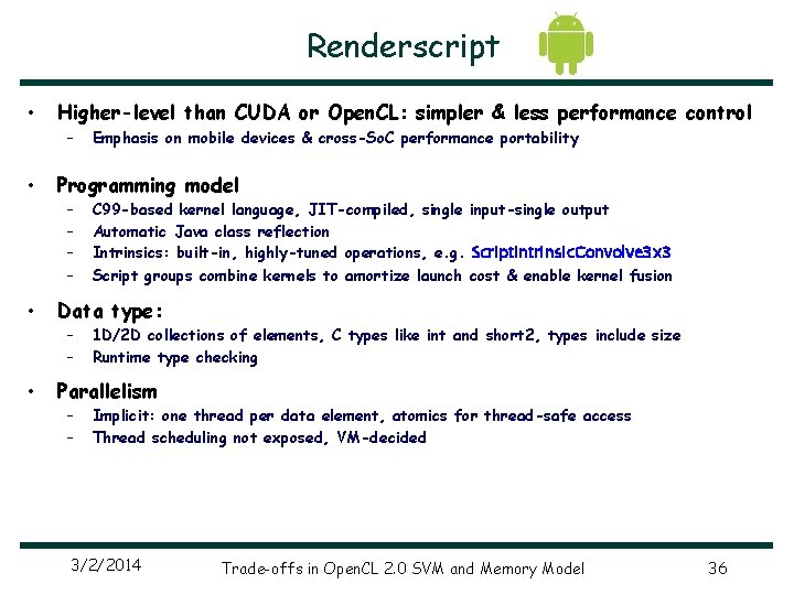 Renderscript • Higher-level than CUDA or Open. CL: simpler & less performance control –