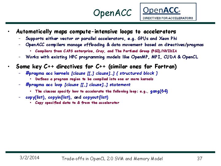 Open. ACC • Automatically maps compute-intensive loops to accelerators – – Supports either vector