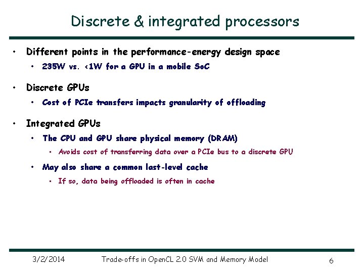 Discrete & integrated processors • Different points in the performance-energy design space • •