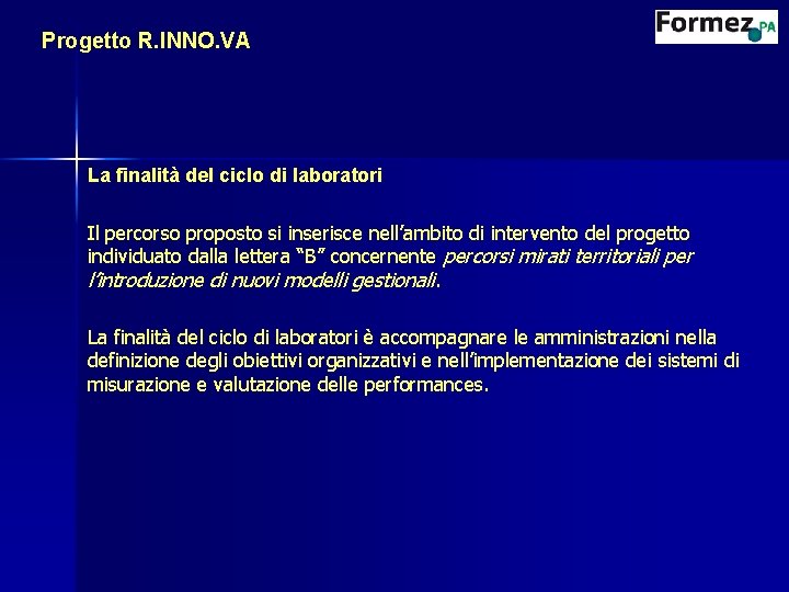 Progetto R. INNO. VA La finalità del ciclo di laboratori Il percorso proposto si