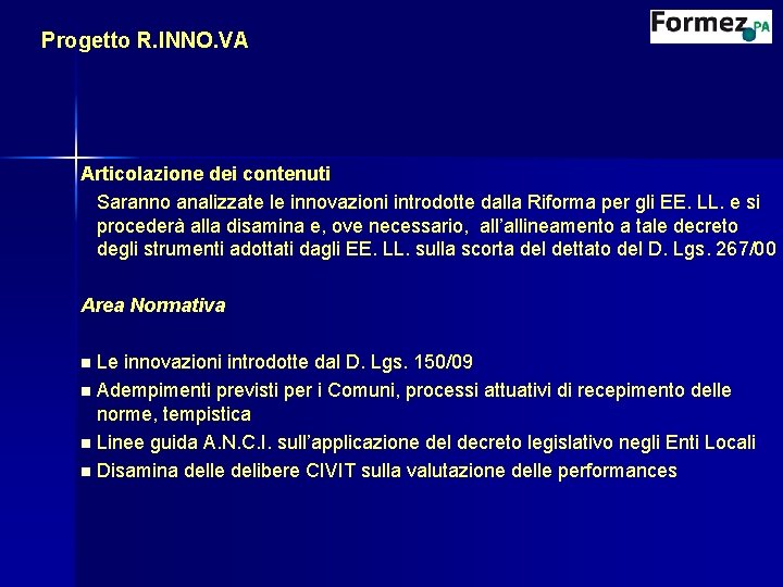 Progetto R. INNO. VA Articolazione dei contenuti Saranno analizzate le innovazioni introdotte dalla Riforma