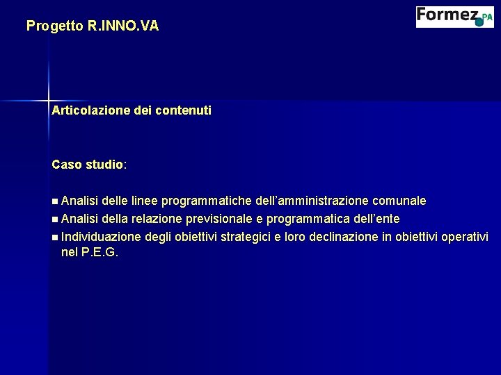 Progetto R. INNO. VA Articolazione dei contenuti Caso studio: Analisi delle linee programmatiche dell’amministrazione