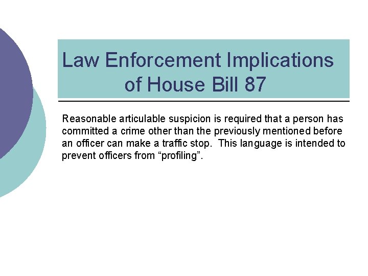 Law Enforcement Implications of House Bill 87 Reasonable articulable suspicion is required that a