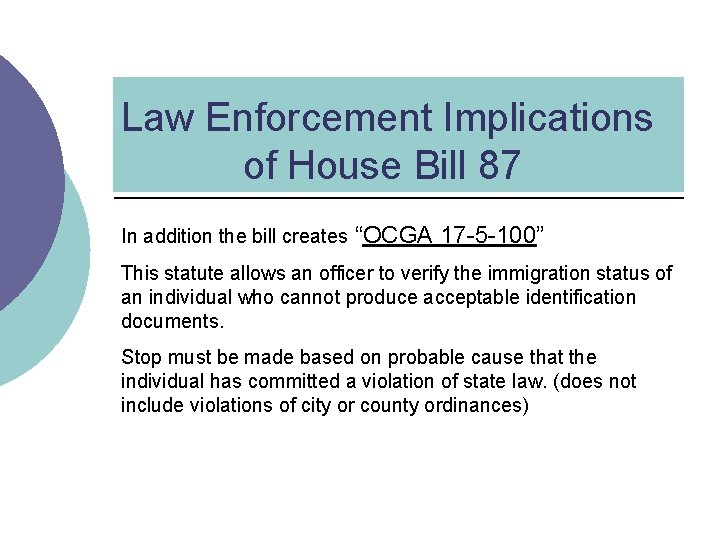 Law Enforcement Implications of House Bill 87 In addition the bill creates “OCGA 17