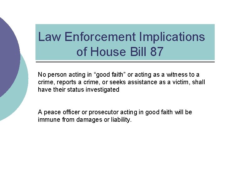Law Enforcement Implications of House Bill 87 No person acting in “good faith” or