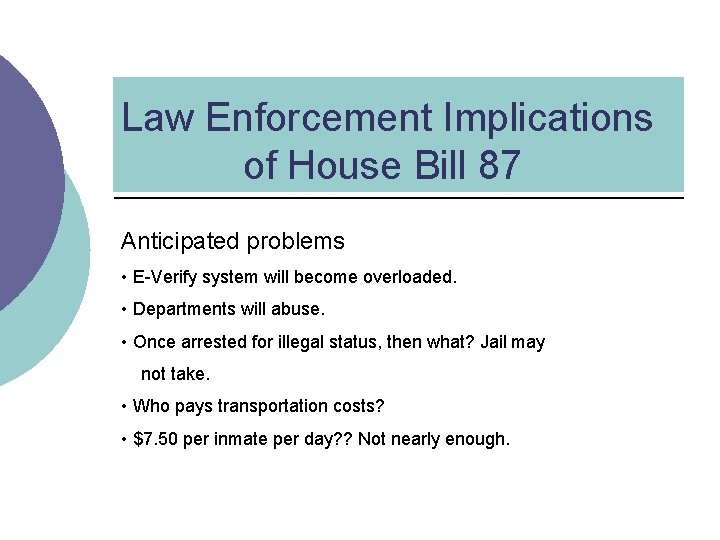 Law Enforcement Implications of House Bill 87 Anticipated problems • E-Verify system will become