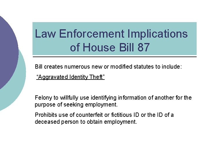 Law Enforcement Implications of House Bill 87 Bill creates numerous new or modified statutes