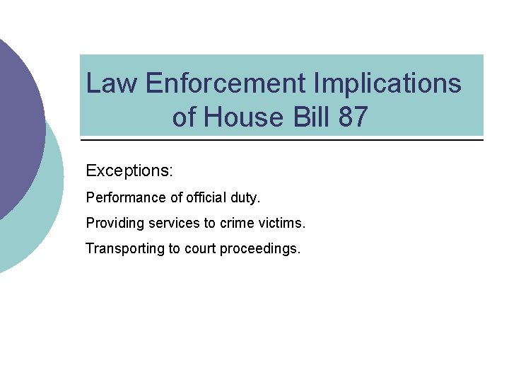 Law Enforcement Implications of House Bill 87 Exceptions: Performance of official duty. Providing services