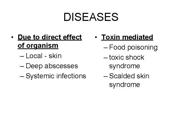 DISEASES • Due to direct effect of organism – Local - skin – Deep
