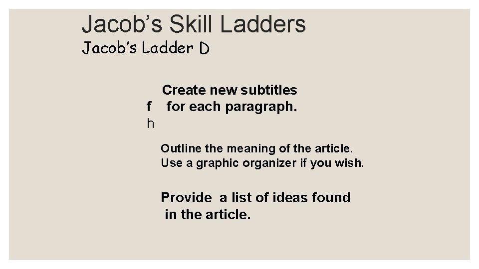 Jacob’s Skill Ladders Jacob’s Ladder D Create new subtitles f for each paragraph. h