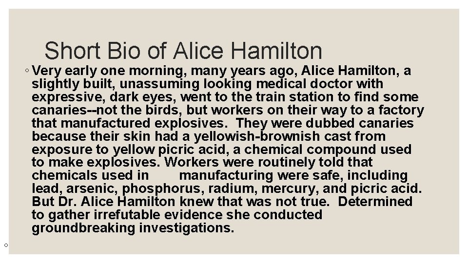 Short Bio of Alice Hamilton ◦ Very early one morning, many years ago, Alice