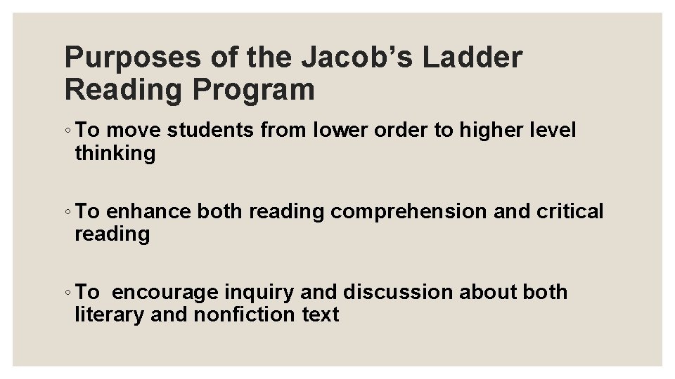 Purposes of the Jacob’s Ladder Reading Program ◦ To move students from lower order