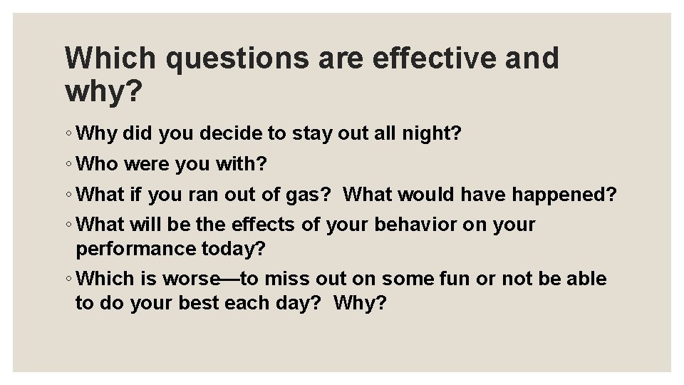 Which questions are effective and why? ◦ Why did you decide to stay out