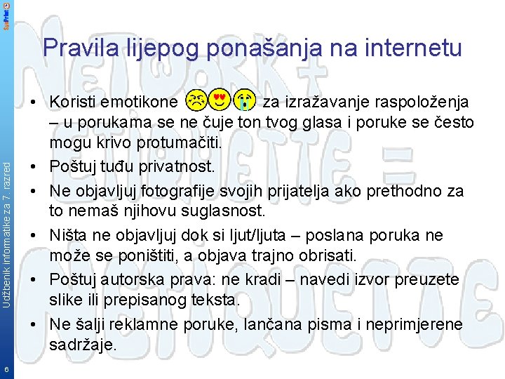 Udžbenik informatike za 7. razred Pravila lijepog ponašanja na internetu 6 • Koristi emotikone