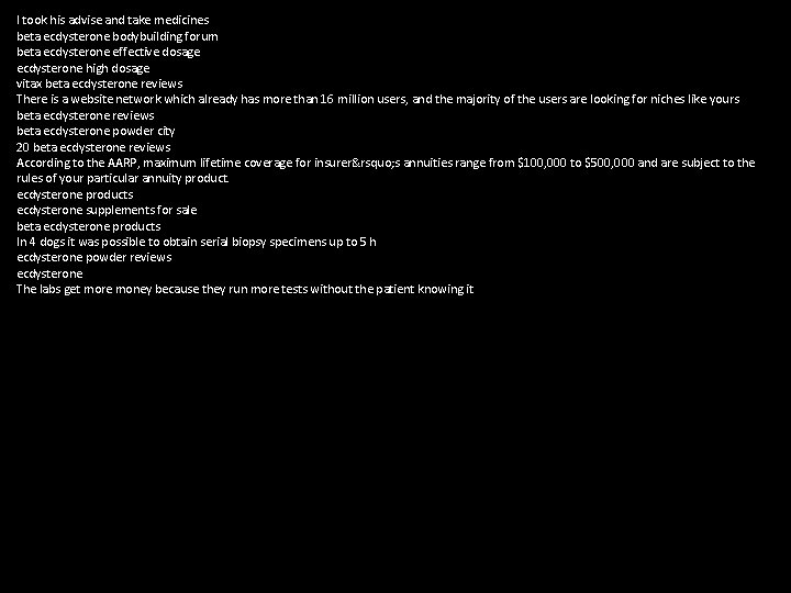 I took his advise and take medicines beta ecdysterone bodybuilding forum beta ecdysterone effective