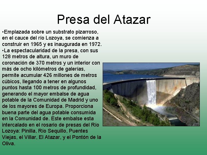 Presa del Atazar • Emplazada sobre un substrato pizarroso, en el cauce del río