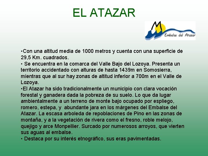 EL ATAZAR • Con una altitud media de 1000 metros y cuenta con una