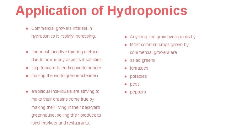 Application of Hydroponics ● Commercial growers interest in hydroponics is rapidly increasing. ● Anything