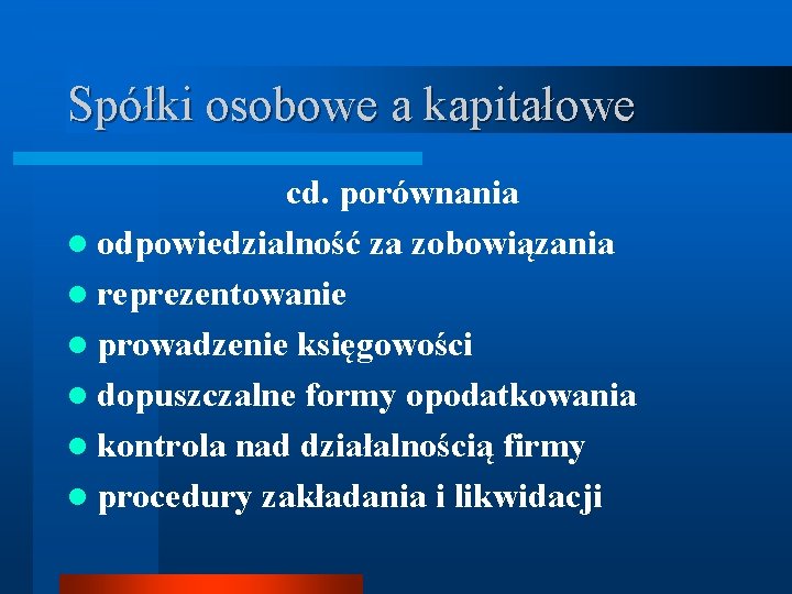 Spółki osobowe a kapitałowe cd. porównania l odpowiedzialność za zobowiązania l reprezentowanie l prowadzenie