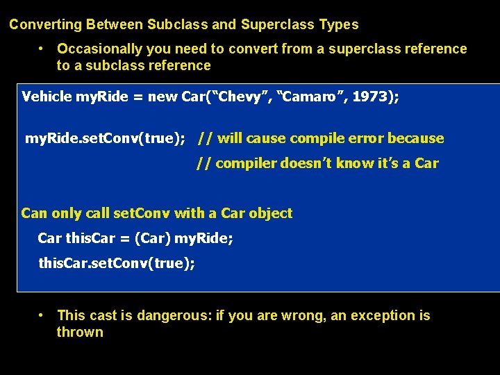 Converting Between Subclass and Superclass Types • Occasionally you need to convert from a