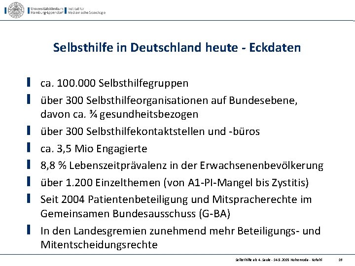 Selbsthilfe in Deutschland heute - Eckdaten ca. 100. 000 Selbsthilfegruppen über 300 Selbsthilfeorganisationen auf