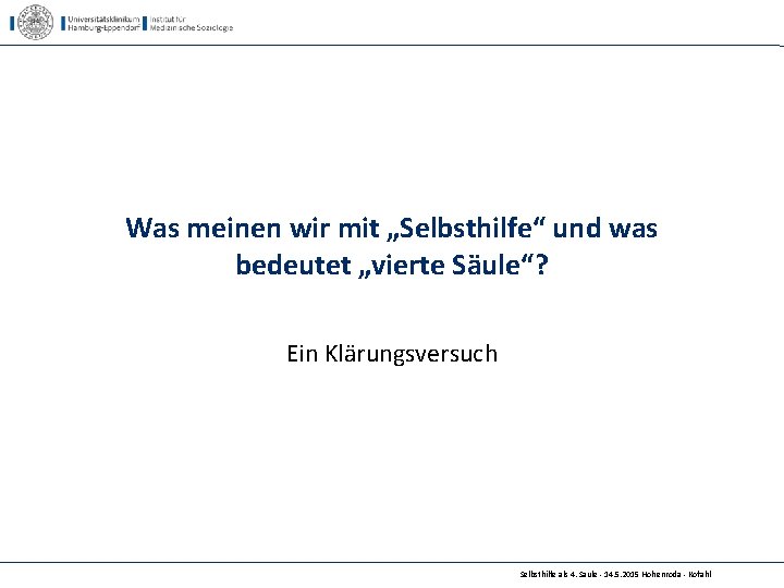 Was meinen wir mit „Selbsthilfe“ und was bedeutet „vierte Säule“? Ein Klärungsversuch Selbsthilfe als