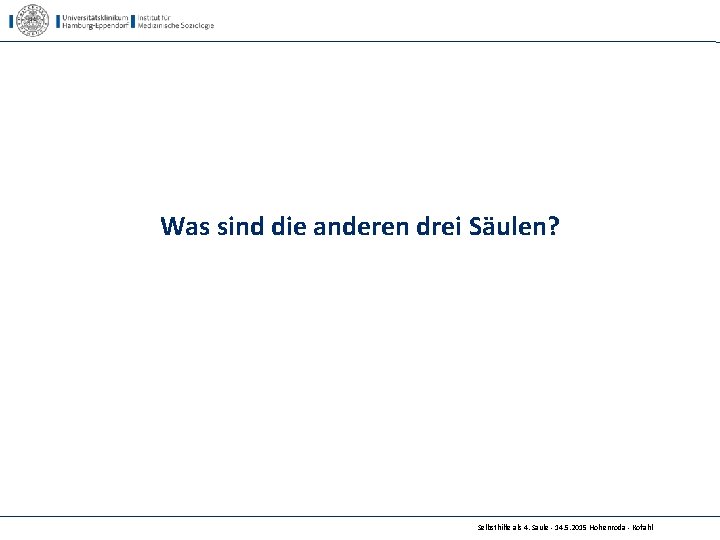 Was sind die anderen drei Säulen? Selbsthilfe als 4. Säule - 14. 5. 2015