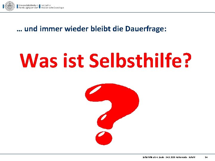 … und immer wieder bleibt die Dauerfrage: Was ist Selbsthilfe? Selbsthilfe als 4. Säule