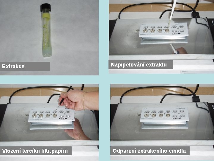 Obr. 3. 1 Extrakce Obr. 3. 3 Vložení terčíku filtr. papíru Obr. 3. 2
