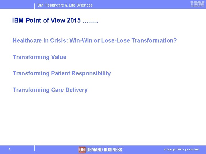 IBM Healthcare & Life Sciences IBM Point of View 2015 ……. . Healthcare in