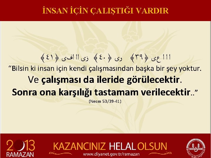 İNSAN İÇİN ÇALIŞTIĞI VARDIR ﴾٤١﴿ ﴾ ﺯی ﺍﺍ ﺍﻑﻯ ٤٠﴿ ﴾ ﺭﻯ ٣٩﴿ ﺍ