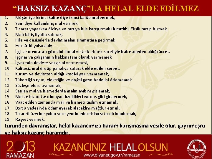 “HAKSIZ KAZANÇ”LA HELAL ELDE EDİLMEZ 1. 2. 3. 4. 5. 6. 7. 8. 9.