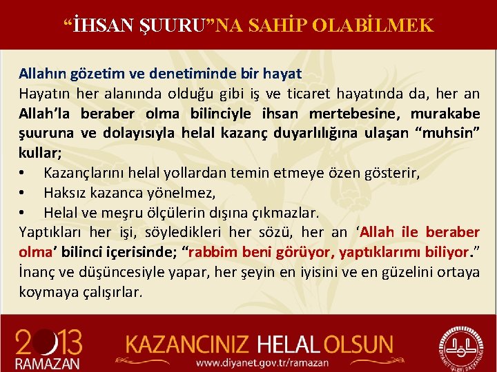 “İHSAN ŞUURU”NA SAHİP OLABİLMEK Allahın gözetim ve denetiminde bir hayat Hayatın her alanında olduğu