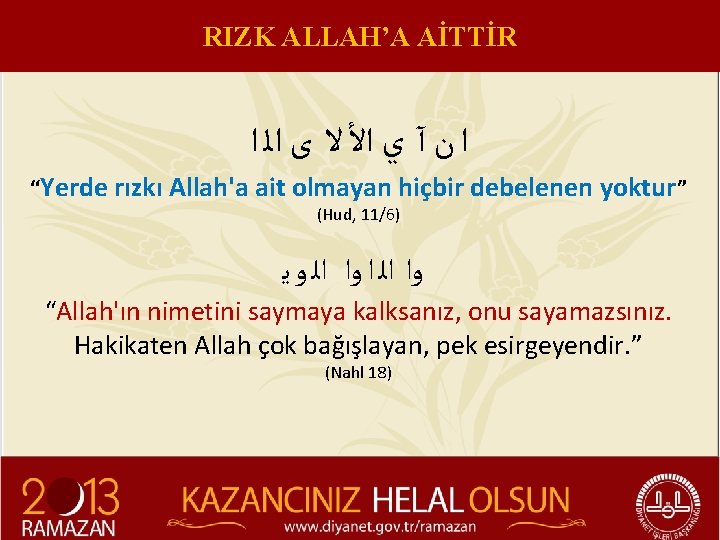 RIZK ALLAH’A AİTTİR ﺍ ﻥ آ ﻱ ﺍﻷ ﻻ ﻯ ﺍﻟ ﺍ “Yerde rızkı