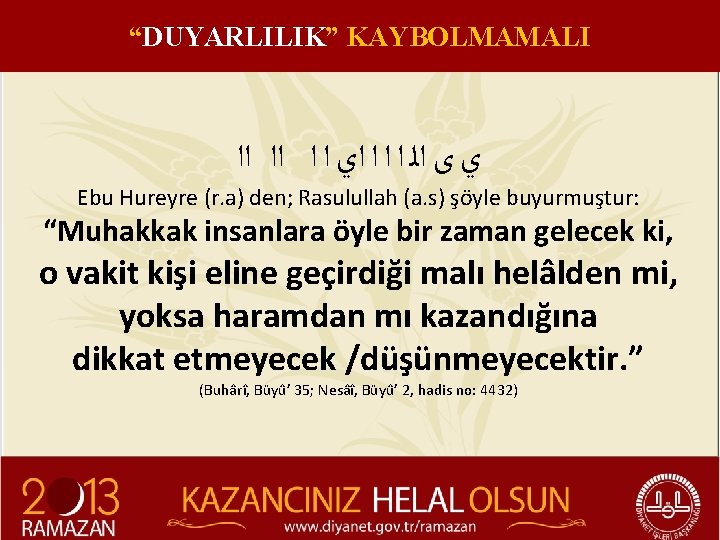 “DUYARLILIK” KAYBOLMAMALI ﻱ ﻯ ﺍﻟ ﺍ ﺍﻱ ﺍ ﺍ ﺍﺍ ﺍﺍ Ebu Hureyre (r.