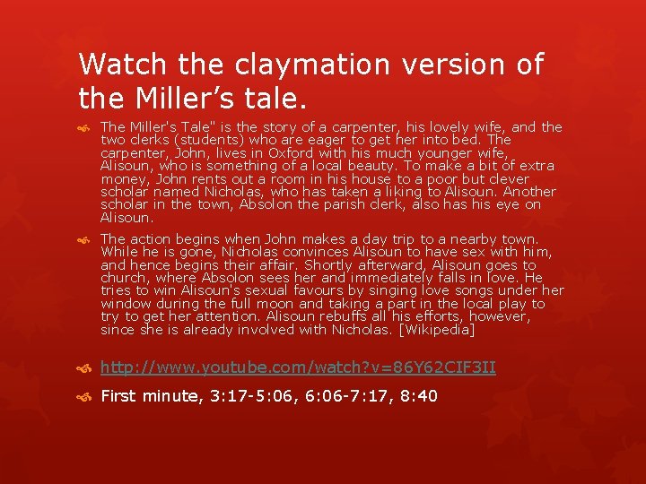 Watch the claymation version of the Miller’s tale. The Miller's Tale" is the story