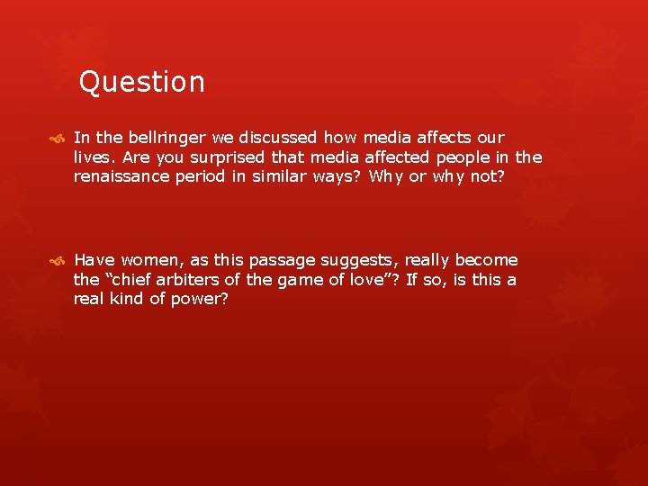 Question In the bellringer we discussed how media affects our lives. Are you surprised