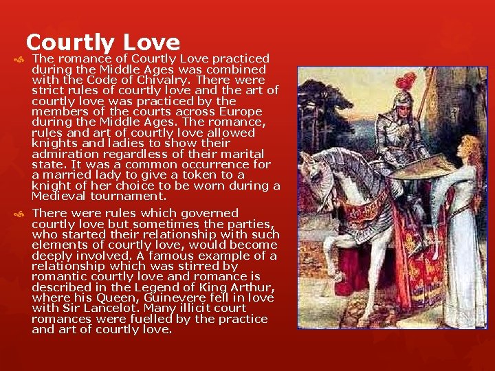 Courtly Love The romance of Courtly Love practiced during the Middle Ages was combined